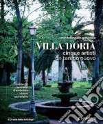 Villa Doria. Cinque artisti, un tempo nuovo. Ediz. illustrata libro