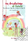 Un arcobaleno di favole. Racconti per piccoli cittadini libro di Tevere Valeria