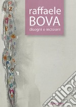 Raffaele Bova. Disegni e incisioni. Ediz. critica