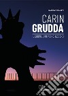 Carin Grudda. Il corpo, l'immagine, il segno. Catalogo della mostra (Montepulciano, 23 marzo-30 giugno 2024). Ediz. italiana e inglese libro di Bignardi M. (cur.)