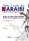 Sotto il cielo dei Caraibi. Aspetti dell'arte contemporanea a Cuba. Ediz. italiana e spagnola libro di Bignardi M. (cur.)