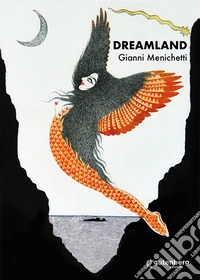 Dreamland. Gianni Menichetti. Ediz. bilingue libro