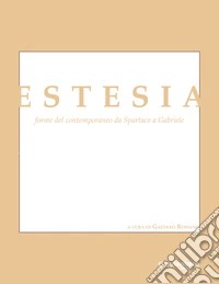 Estesia. Forme del contemporaneo da Spartaco a Gabriele libro