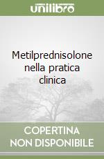 Metilprednisolone nella pratica clinica