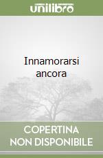 Innamorarsi ancora libro