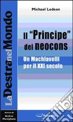 Il «Principe» dei neocons. Un Machiavelli per il XXI secolo