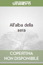 All'alba della sera libro