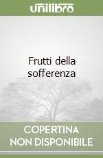 Frutti della sofferenza libro