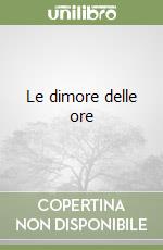 Le dimore delle ore