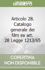 Articolo 28. Catalogo generale dei film ex art. 28 Legge 1213/65 libro