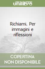 Richiami. Per immagini e riflessioni libro