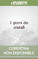 I giorni dei cristalli libro