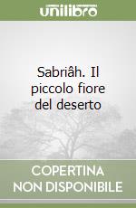 Sabriâh. Il piccolo fiore del deserto libro