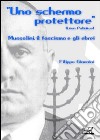 Uno schermo protettore. Mussolini, il fascismo, gli ebrei libro di Giannini Filippo