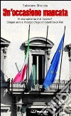 Un'occasione mancata. O una speranza mal riposta? Cinque anni a palazzo Chigi con Gianfranco Fini libro di Sfrecola Salvatore