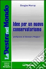 Idee per un nuovo conservatorismo libro