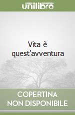 Vita è quest'avventura libro