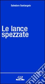 Le lance spezzate libro