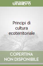 Principi di cultura ecoterritoriale libro