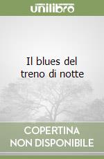 Il blues del treno di notte libro