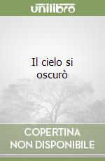 Il cielo si oscurò