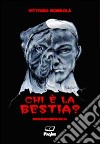 Chi è la bestia? libro di Rombolà Vittorio