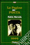 Le pagine del poeta 2009. Pablo Neruda libro