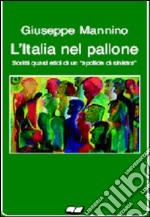 L'Italia nel pallone. Scritti quasi etici di un apolide di sinistra libro