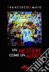 Un mestiere come un altro libro di Amato Francesco