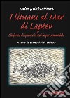 I Lituani al mar di Laptev. L'inferno di ghiaccio nei lager comunisti libro