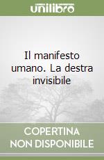 Il manifesto umano. La destra invisibile