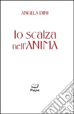 Io scalza nell'anima libro