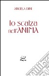 Io scalza nell'anima libro