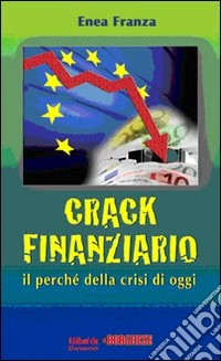 Crack finanziario. Il perché della crisi di oggi