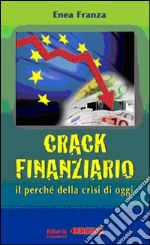 Crack finanziario. Il perché della crisi di oggi libro