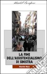 La Fine dell'assistenzialismo di sinistra libro