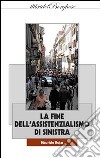 La Fine dell'assistenzialismo di sinistra libro