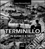 Terminillo in bianco e nero. Vetrina fotografica dal 1900 al 1980 e oltre.... Ediz. illustrata