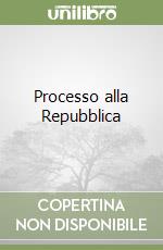 Processo alla Repubblica