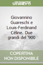 Giovannino Guareschi e Louis-Ferdinand Céline. Due grandi del '900 libro