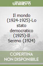 Il mondo (1924-1925)-Lo stato democratico (1925)-Il Sereno (1924) libro