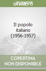 Il popolo italiano (1956-1957) libro
