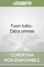 Fuori tutto. Extra omnes libro