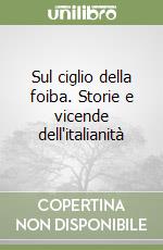 Sul ciglio della foiba. Storie e vicende dell'italianità libro