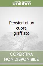 Pensieri di un cuore graffiato libro