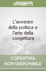 L'avvenire della politica e l'arte della congettura