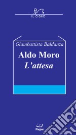 Aldo Moro. L'attesa