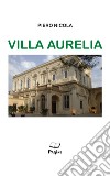 Villa Aurelia libro di Nicola Piero