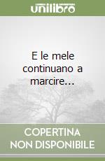 E le mele continuano a marcire... libro