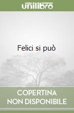 Felici si può libro